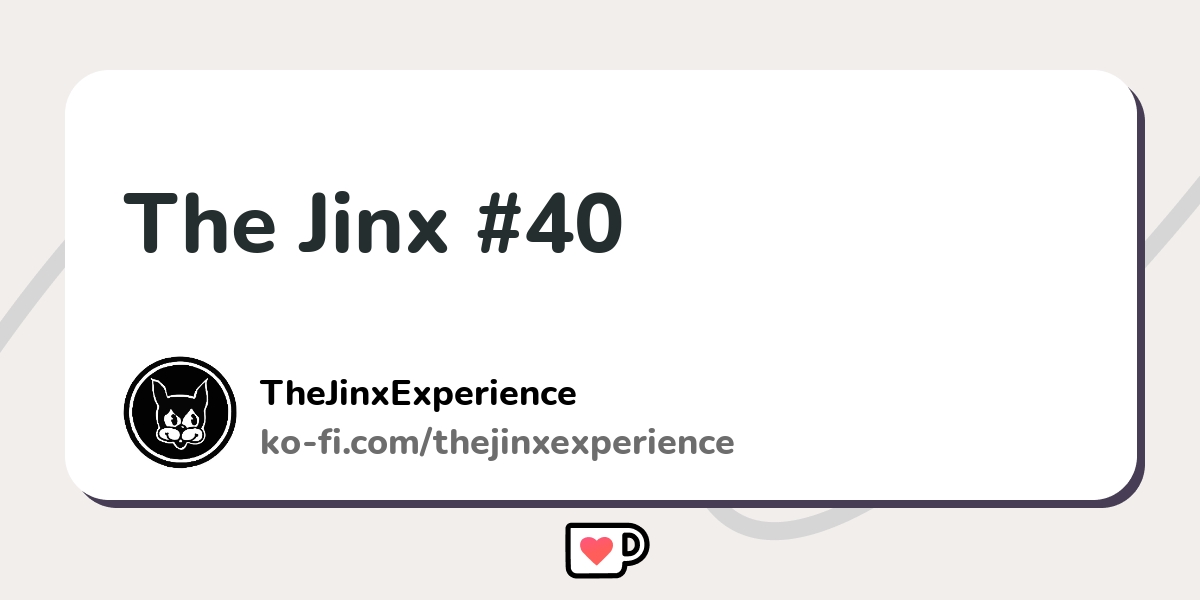 The Jinx #40 - Ko-fi ️ Where Creators Get Support From Fans Through ...