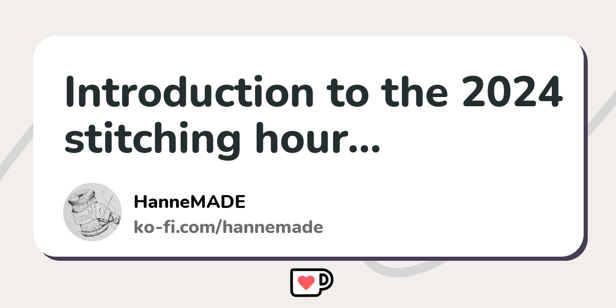 Introduction To The 2024 Stitching Hour Ko Fi Where Creators Get   Rest 2cf93c9133c814976196af3414197cfd Gyn2cchr 