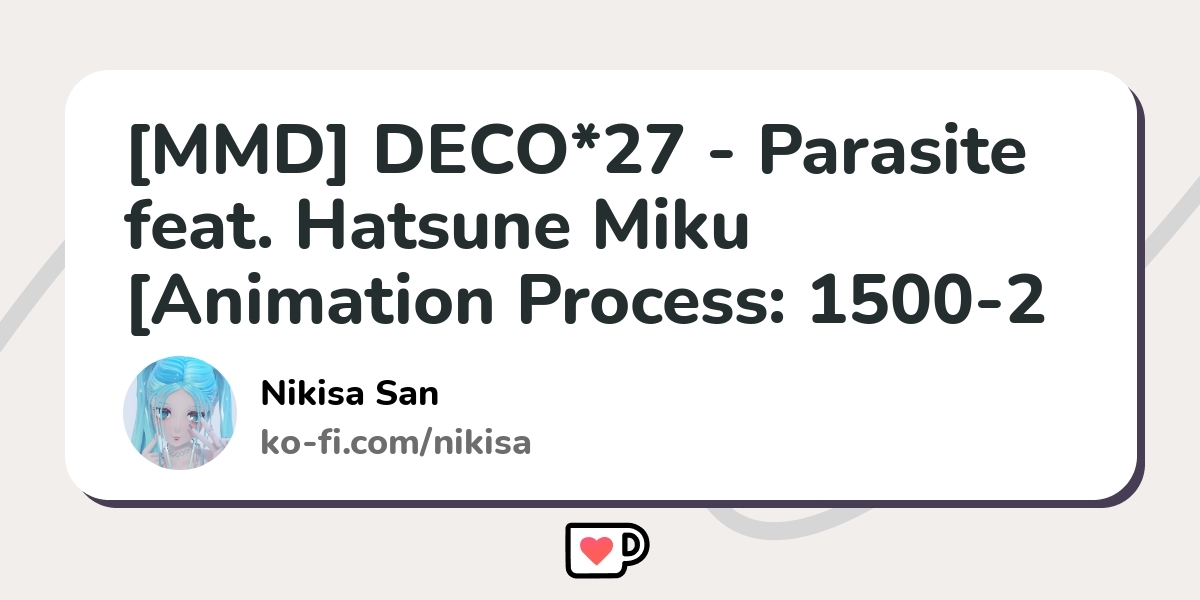 [MMD] DECO*27 - Parasite feat. Hatsune Miku [Animation Process: 1500-2 ...