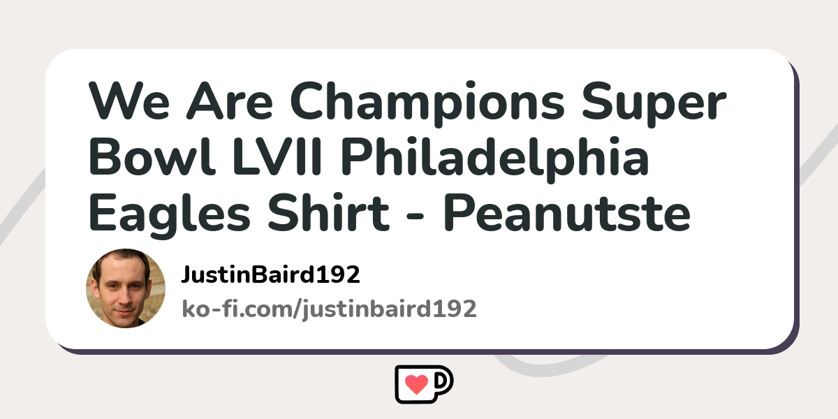 Philadelphia Eagles Super Bowl Champions 2023 shirt - Peanutstee