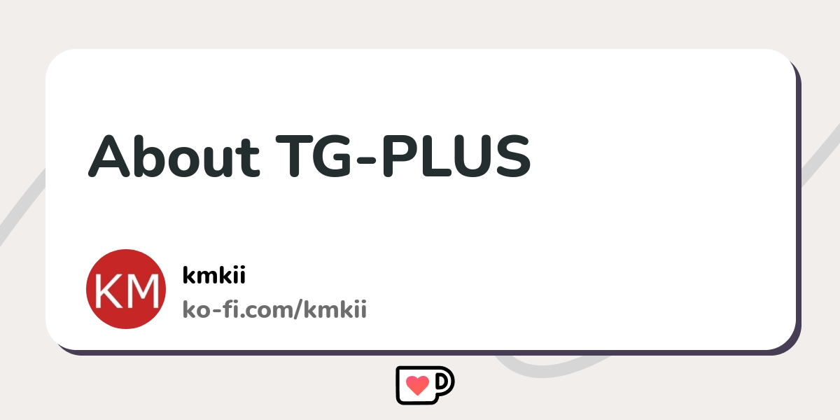 About TG-PLUS - Ko-fi ️ Where creators get support from fans through ...
