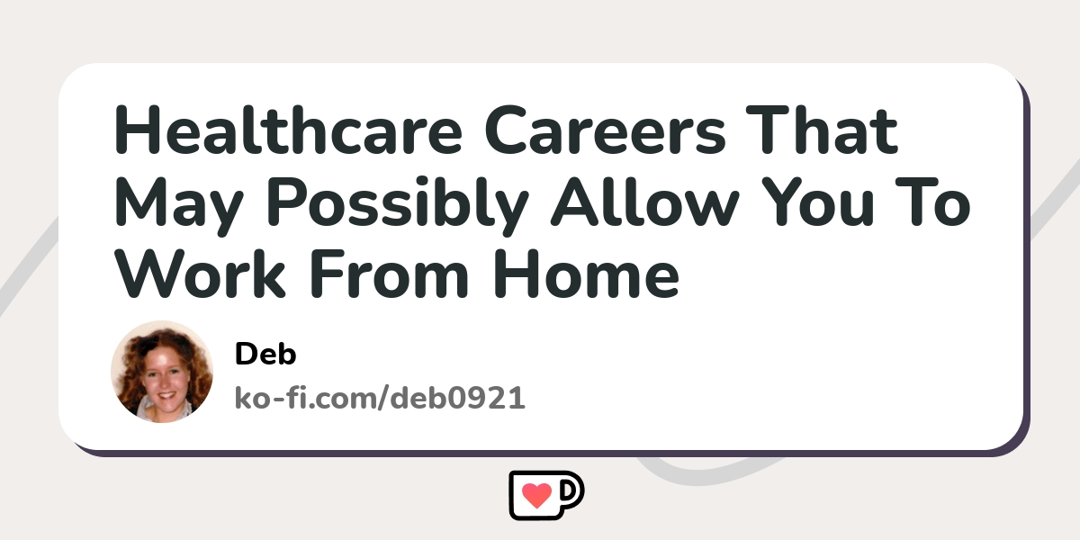 healthcare-careers-that-may-possibly-allow-you-to-work-from-home-ko