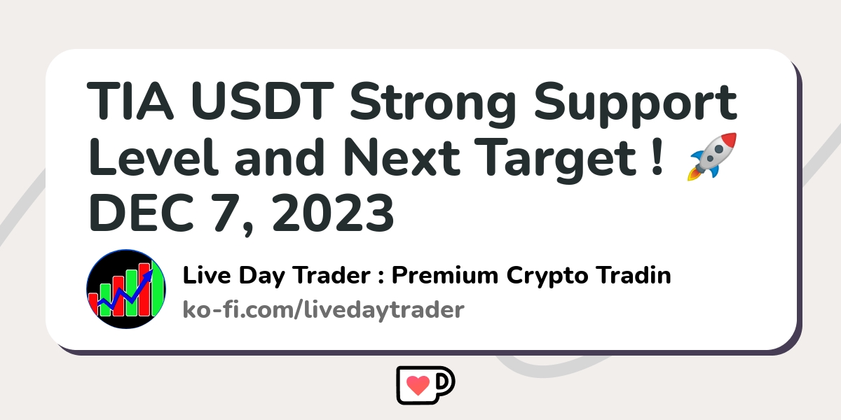 TIA USDT Strong Support Level and Next Target ! DEC 7, 2023 - Ko-fi ️ ...