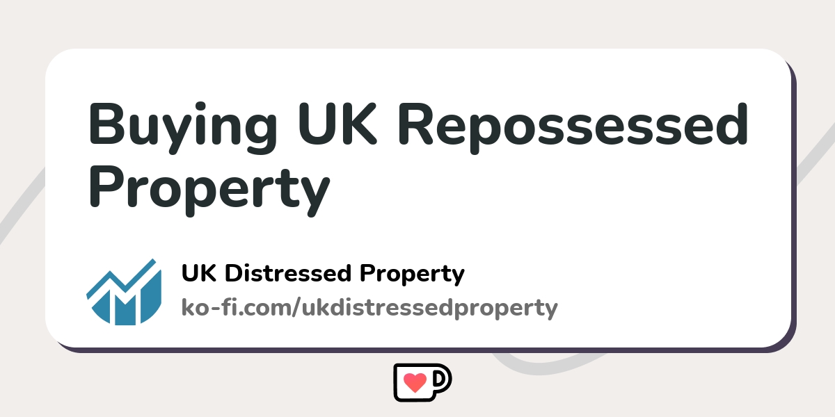 Buying UK Repossessed Property Kofi ️ Where creators get support