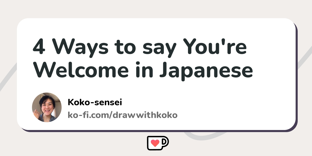 4-ways-to-say-you-re-welcome-in-japanese-ko-fi-where-creators-get