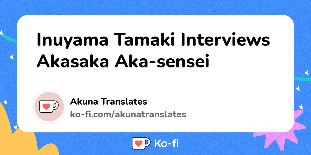 Transcription of the Q & A with Tamaki Inuyama and Aka Akasaka :  r/Kaguya_sama