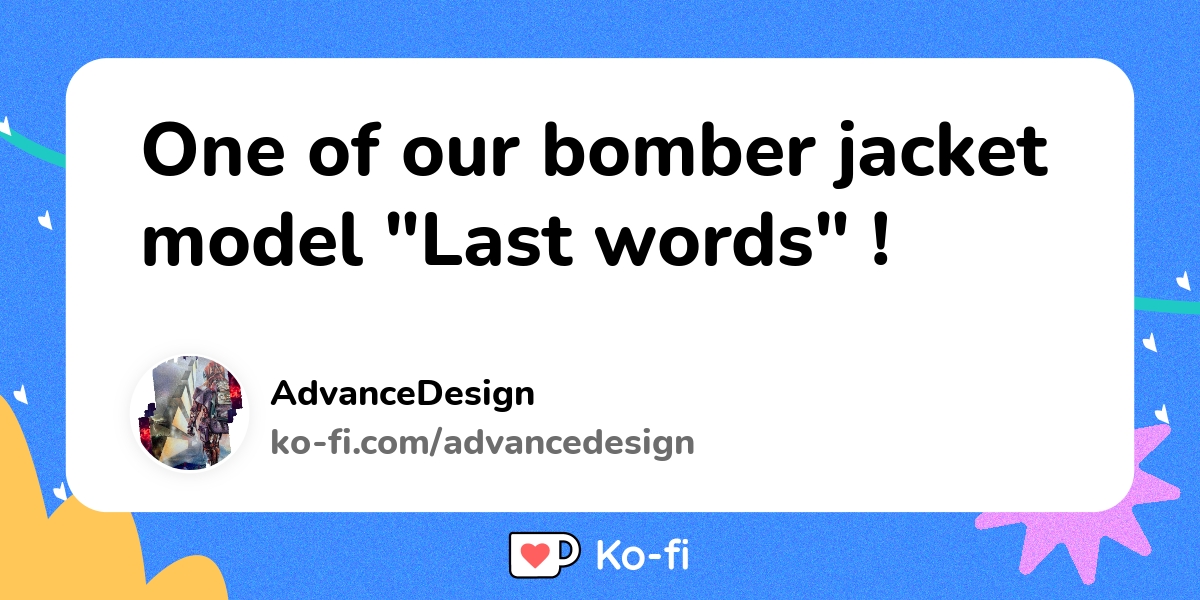 one-of-our-bomber-jacket-model-last-words-ko-fi-where-creators