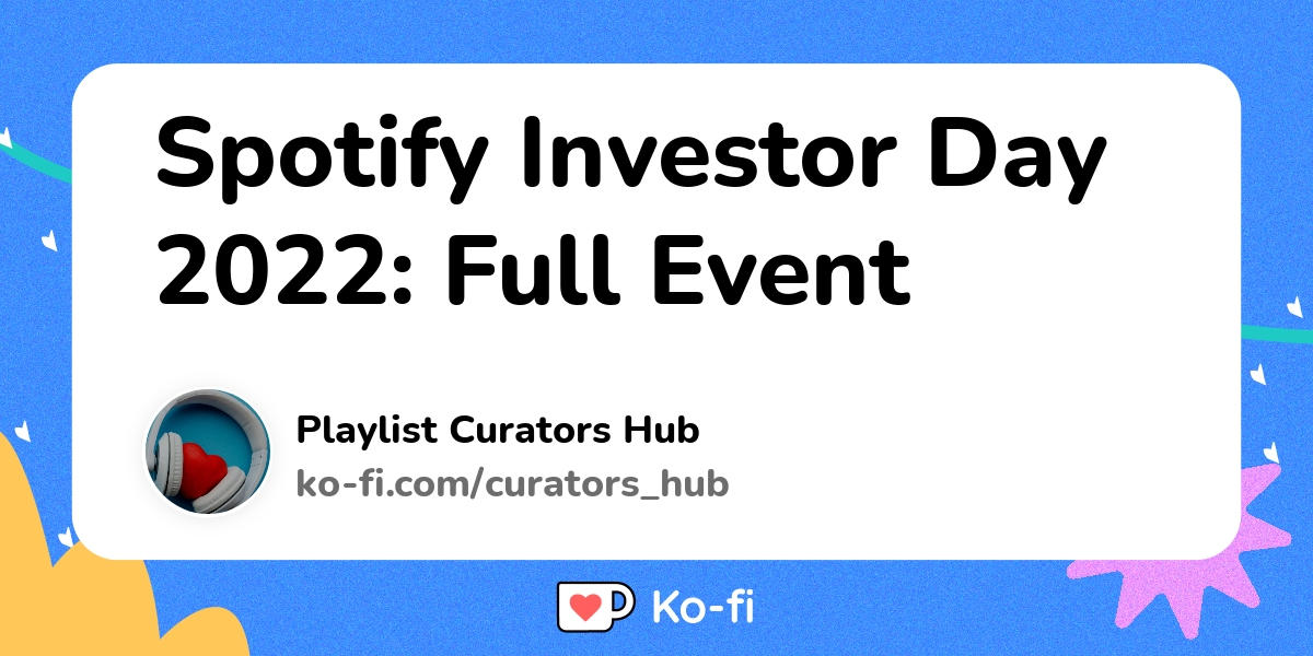 Spotify Investor Day 2022: Full Event - Ko-fi ️ Where creators get ...