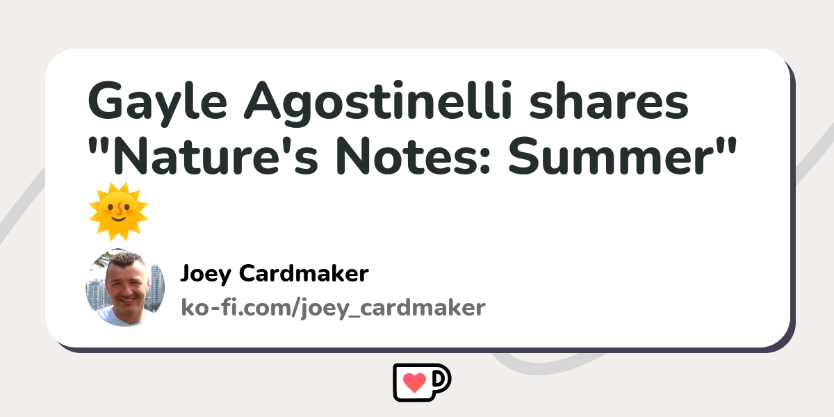 Gayle Agostinelli shares "Nature's Notes: Summer" - Ko-fi ️ Where ...