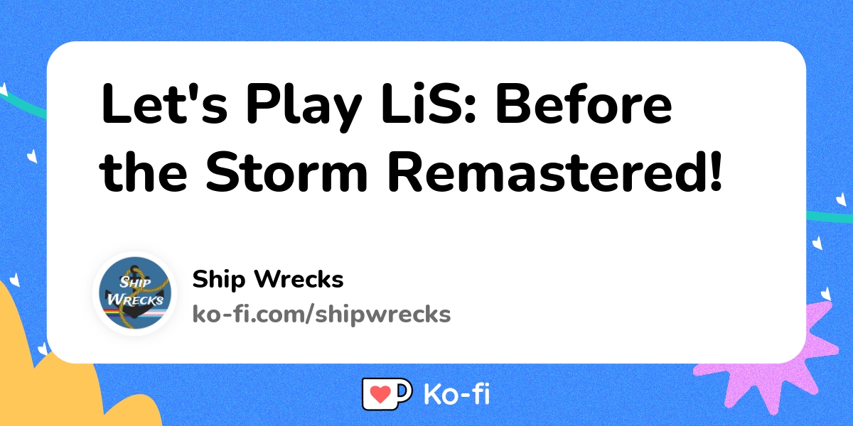 let-s-play-lis-before-the-storm-remastered-ko-fi-where-creators-get-support-from-fans