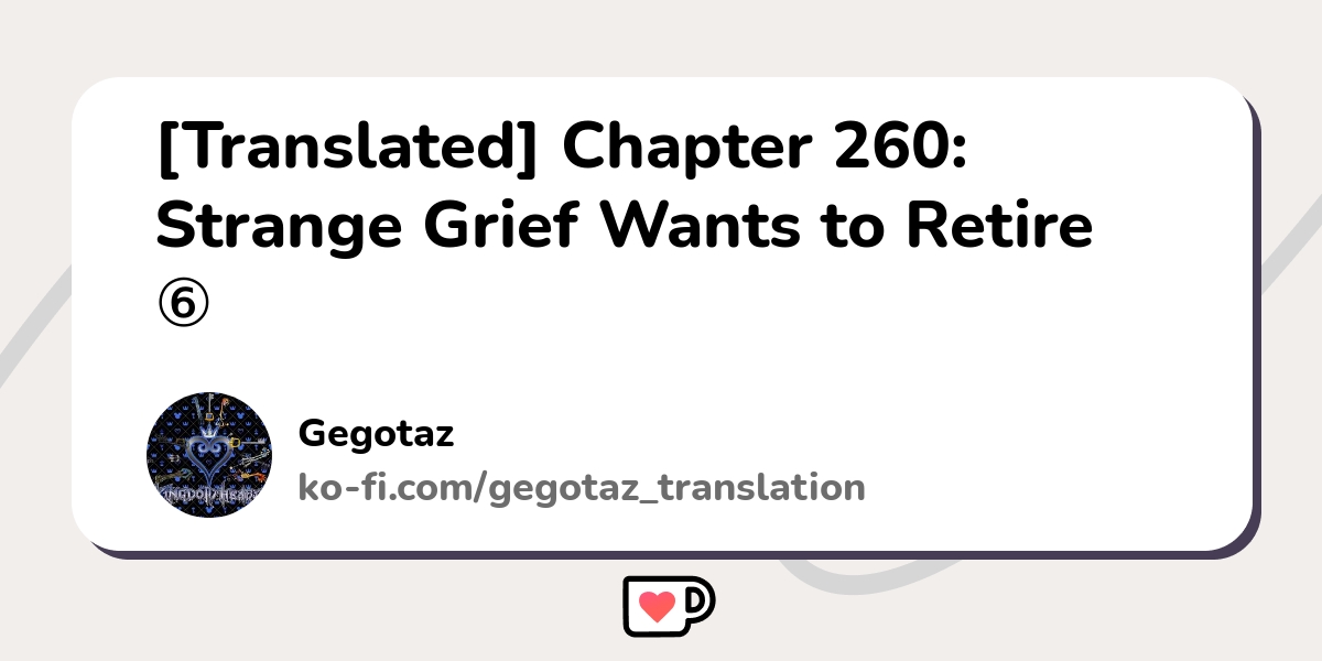 Strange Grief Wants To Retire Manga [Translated] Chapter 260: Strange Grief Wants to Retire ⑥ - Ko-fi ️
