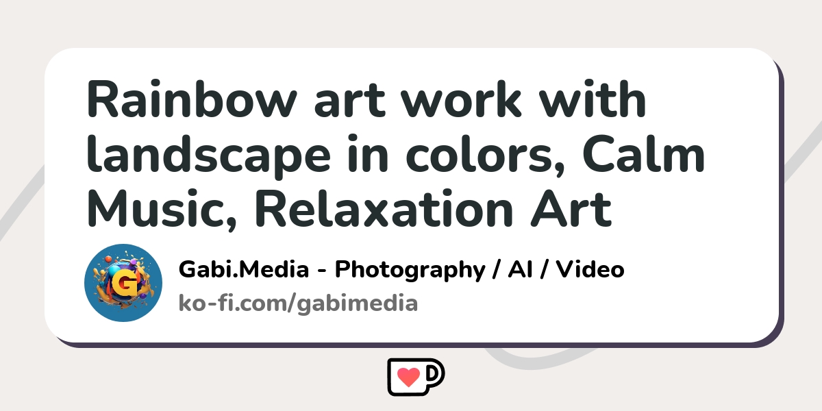 Arta, curcubeu cu peisaj in culori, muzica calma, imagini AI, muzica pentru relaxare