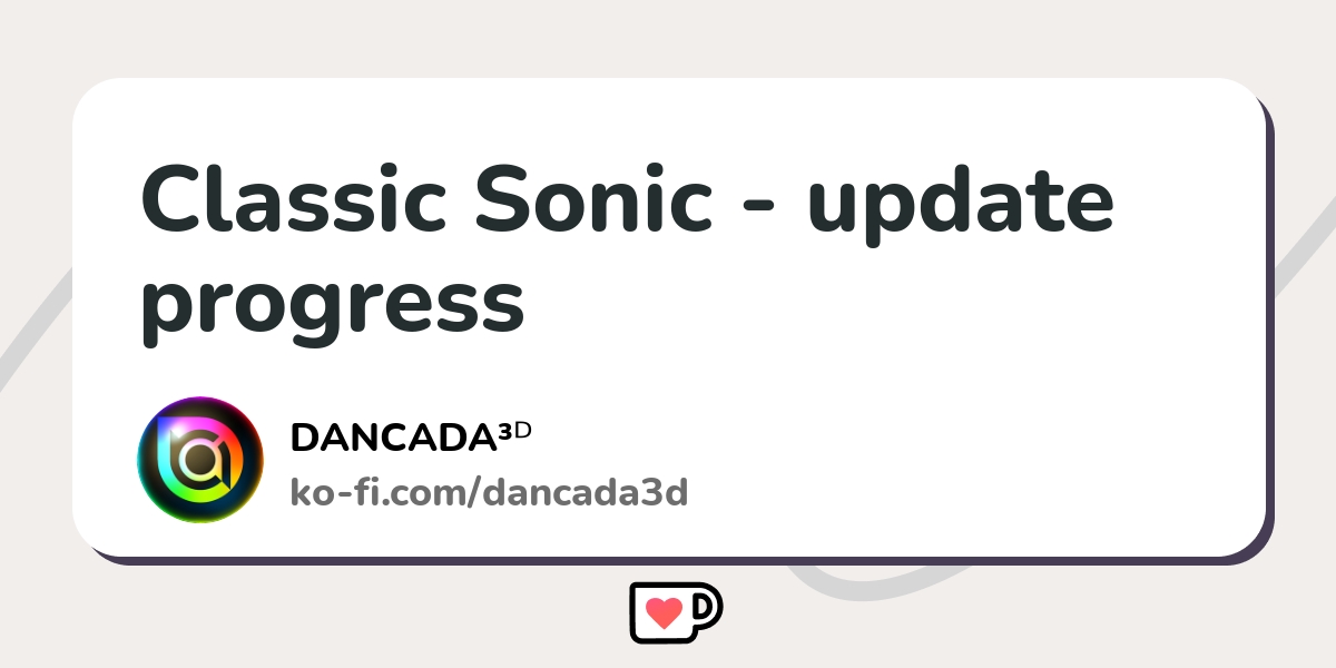 Classic Sonic V1.1 - hotfix update out now - Ko-fi ❤️ Where creators get  support from fans through donations, memberships, shop sales and more! The  original 'Buy Me a Coffee' Page.