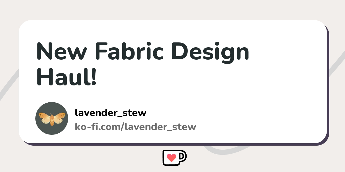 New Fabric Design Haul Ko Fi пёџ Where Creators Get Support From Fans New Fabric Design Haul Ko Fi пёџ Where Creators Get Support From Fans