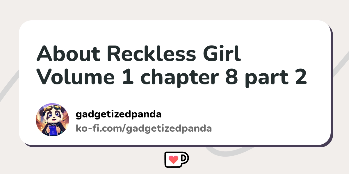 About Reckless Girl Volume 1 Chapter 8 Part 2 Ko Fi ️ Where Creators