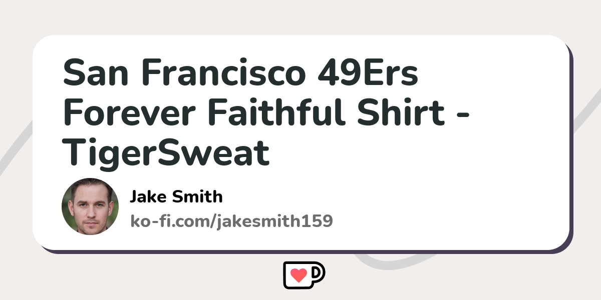 San Francisco 49ers Forever Faithful Shirt