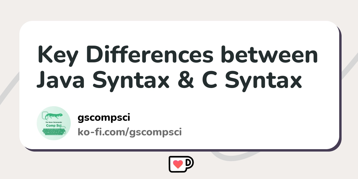Key Differences between Java Syntax & C Syntax - Ko-fi ️ Where creators ...