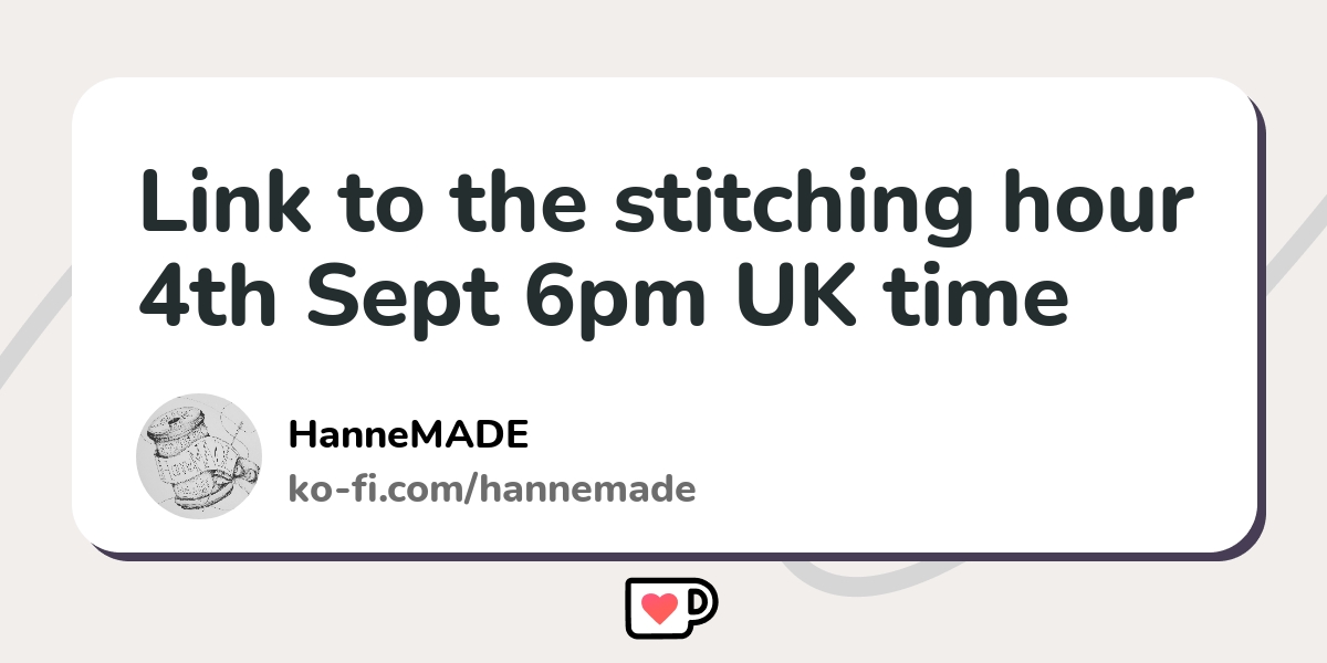 Link to the stitching hour 4th Sept 6pm UK time Ko fi Where