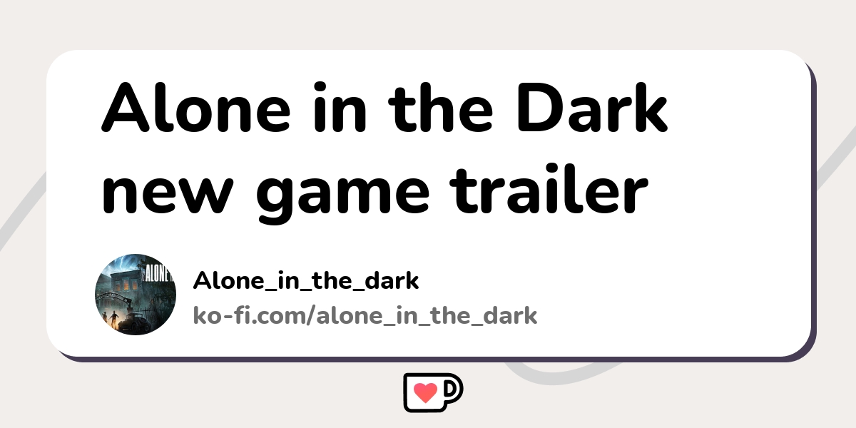 Alone in the Dark new game trailer Kofi ️ Where creators get support