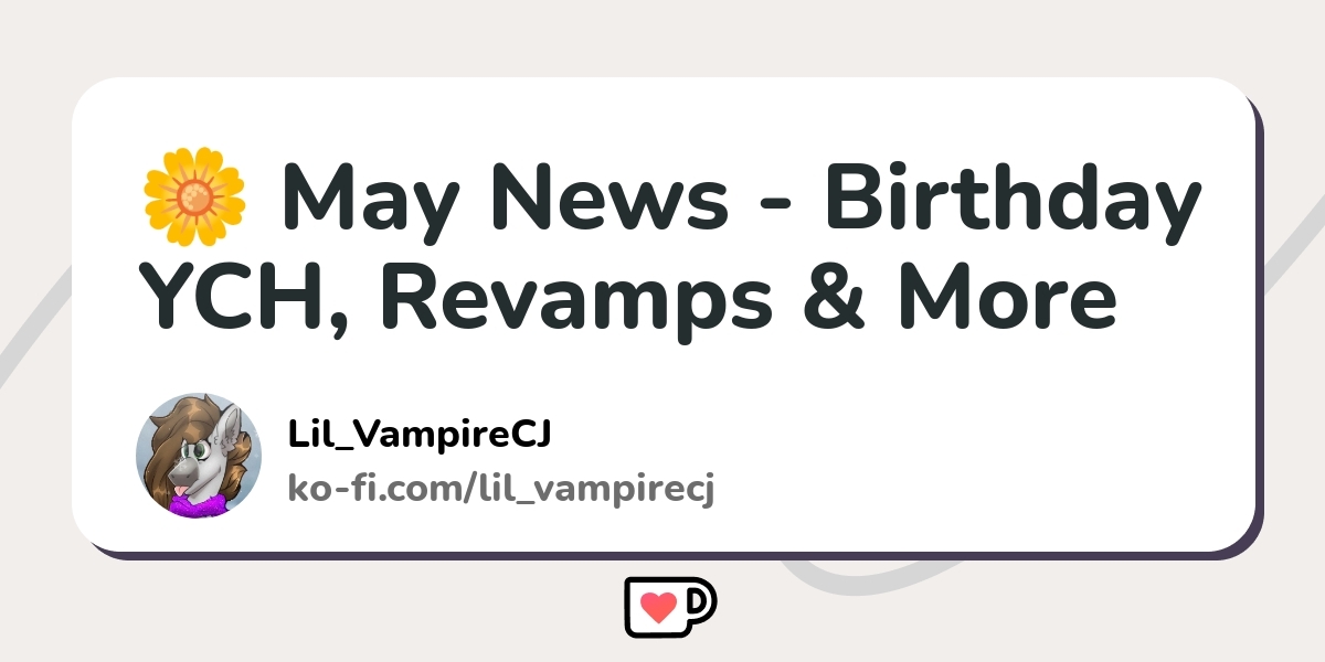 May News - Birthday YCH, Revamps & More - Ko-fi ️ Where creators get ...