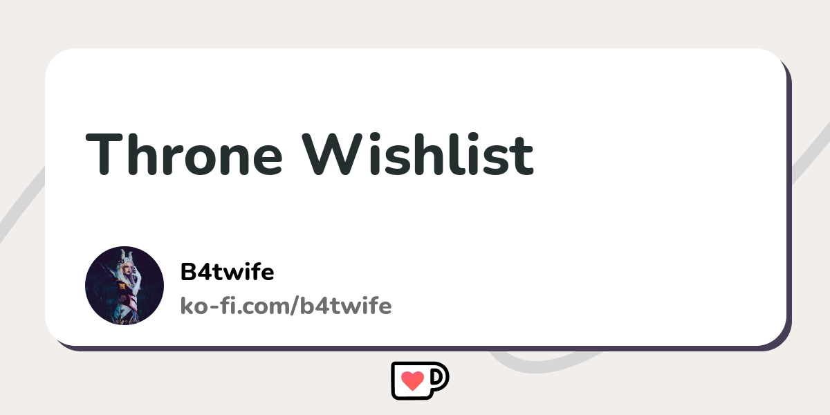 Throne Wishlist - Ko-fi ️ Where creators get support from fans through ...