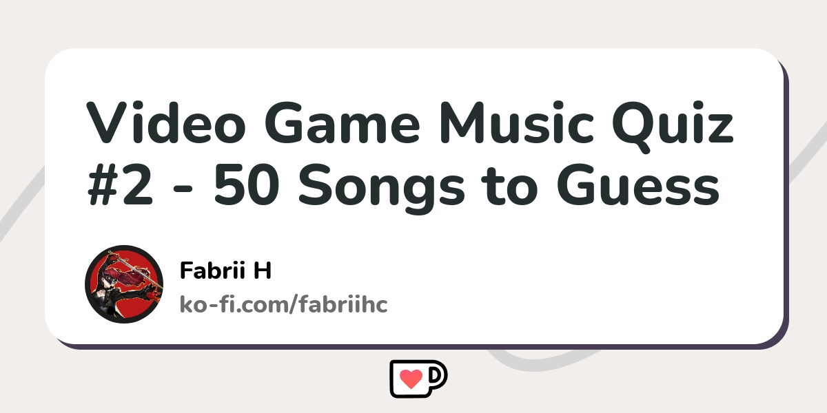 Video game music quiz 2 50 songs to guess ko fi where creators