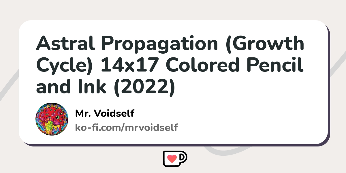 Astral Propagation (Growth Cycle) 14x17 Colored Pencil and Ink (2022 ...