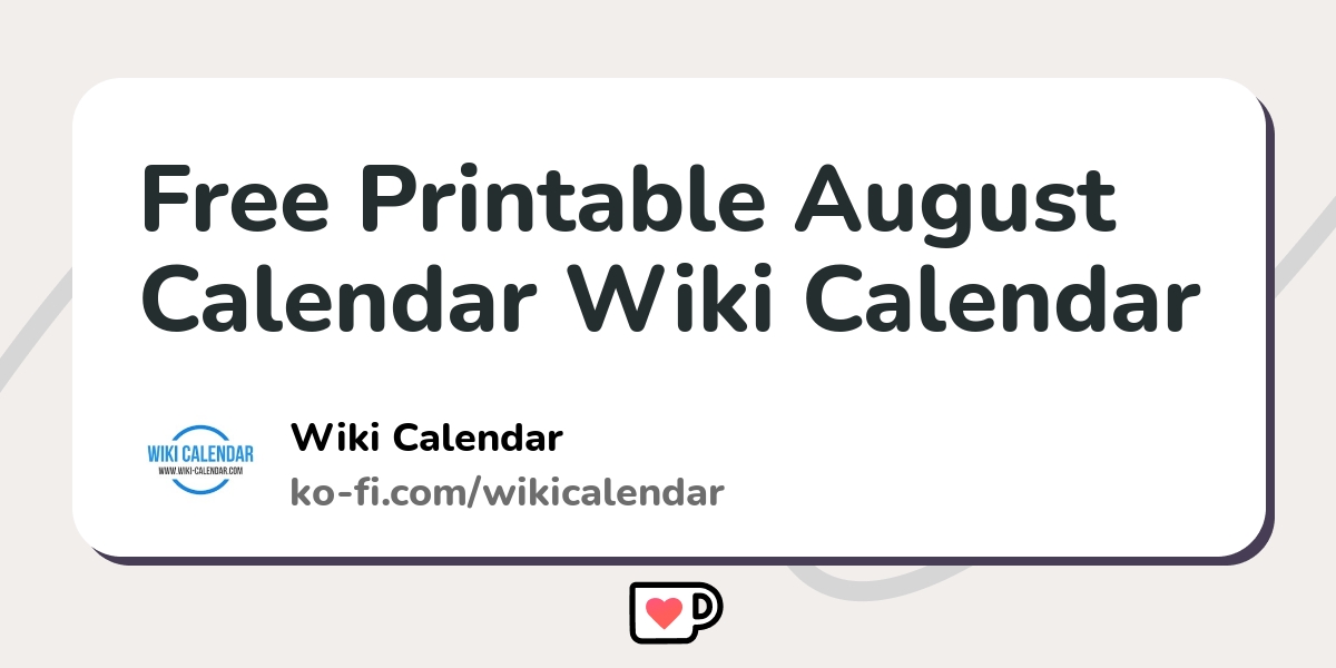Free Printable August Calendar Wiki Calendar Ko fi ️ Where creators