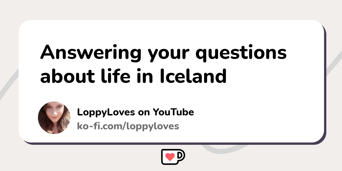 Answering Your Questions About Life In Iceland Ko Fi ️ Where Creators