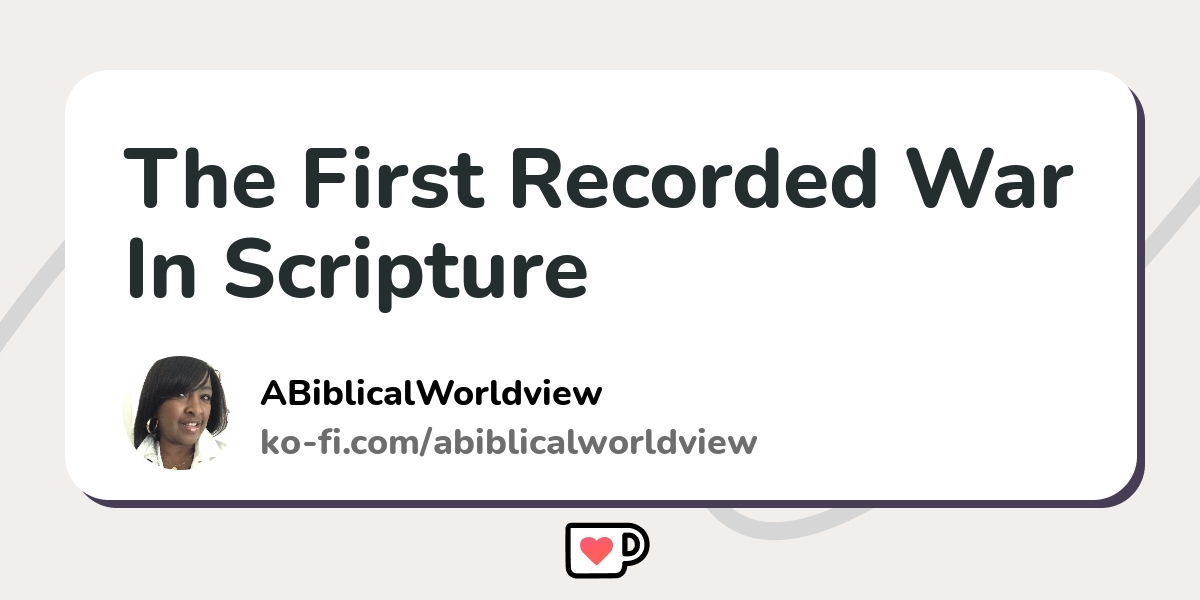 The First Recorded War In Scripture - Ko-fi ️ Where creators get ...