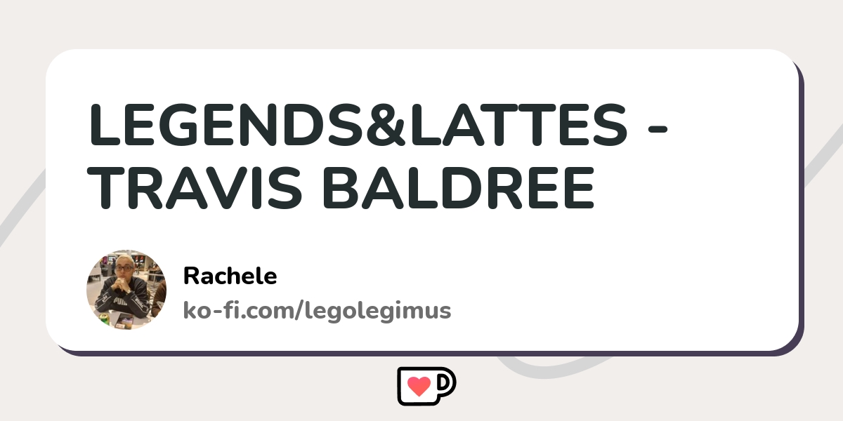 LEGENDS&LATTES - TRAVIS BALDREE - Ko-fi ❤️ Where creators get support from fans  through donations, memberships, shop sales and more! The original 'Buy Me a  Coffee' Page.