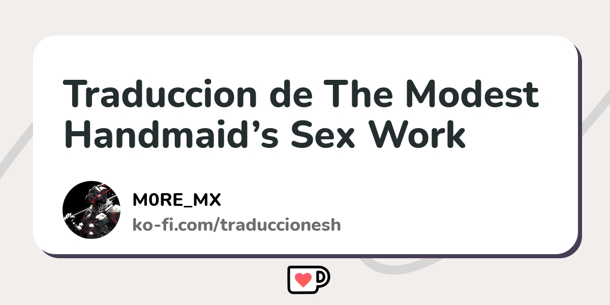 Traduccion De The Modest Handmaids Sex Work Ko Fi ️ Where Creators Get Support From Fans 1903