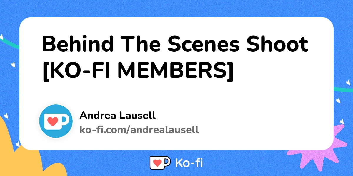 Behind The Scenes Shoot [ko Fi Members] Ko Fi ️ Where Creators Get Support From Fans Through