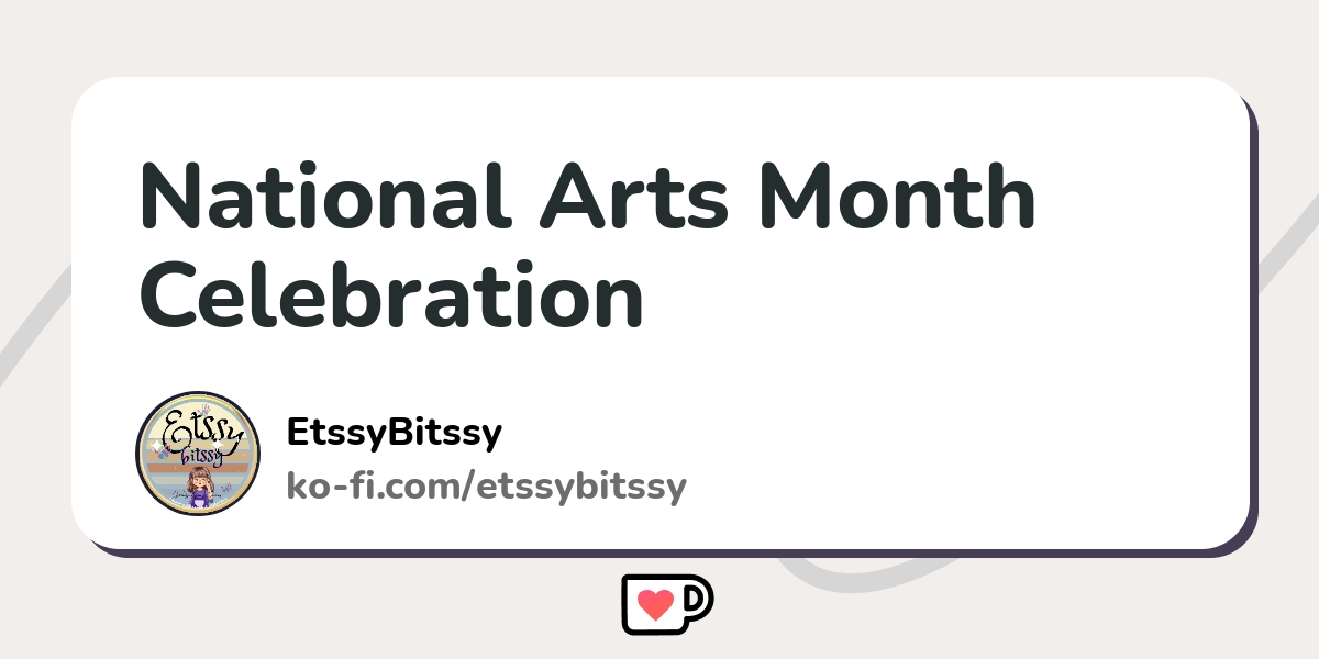 National Arts Month Celebration Kofi ️ Where creators get support