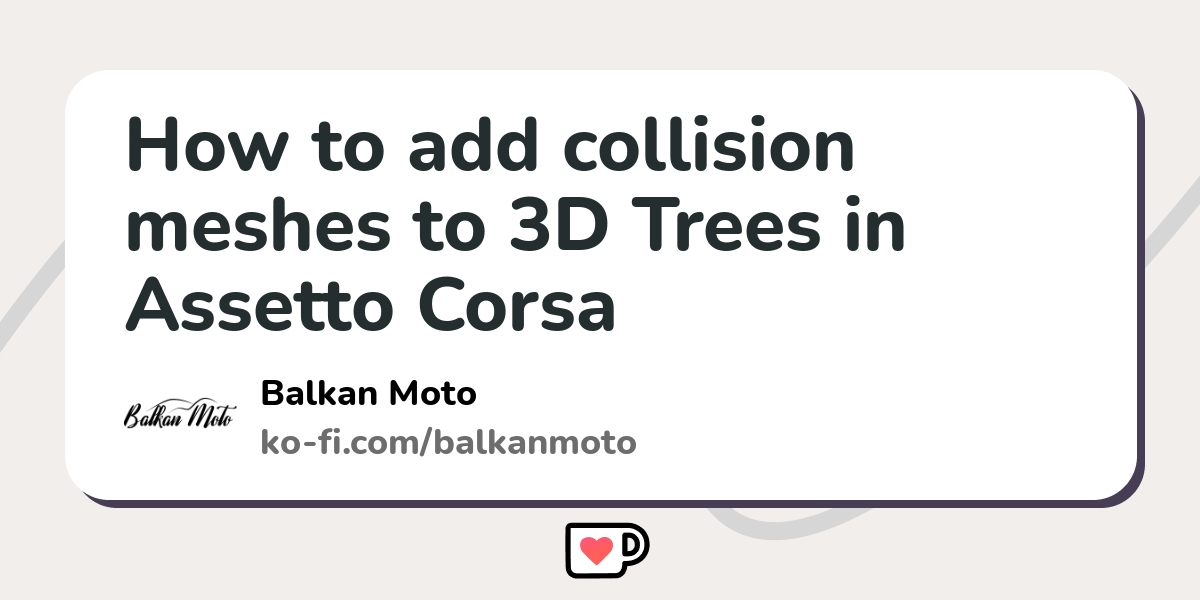 How to add collision meshes to 3d trees in assetto corsa ko fi 