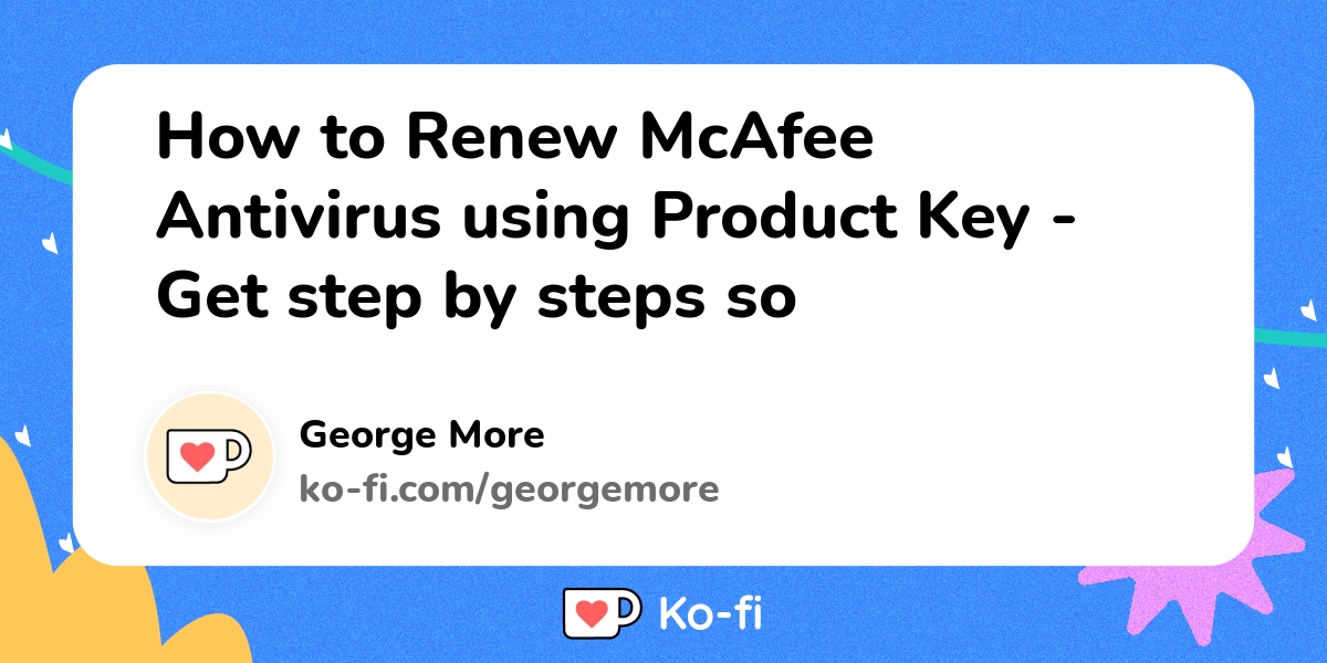 How to Renew McAfee Antivirus using Product Key Get step by steps so