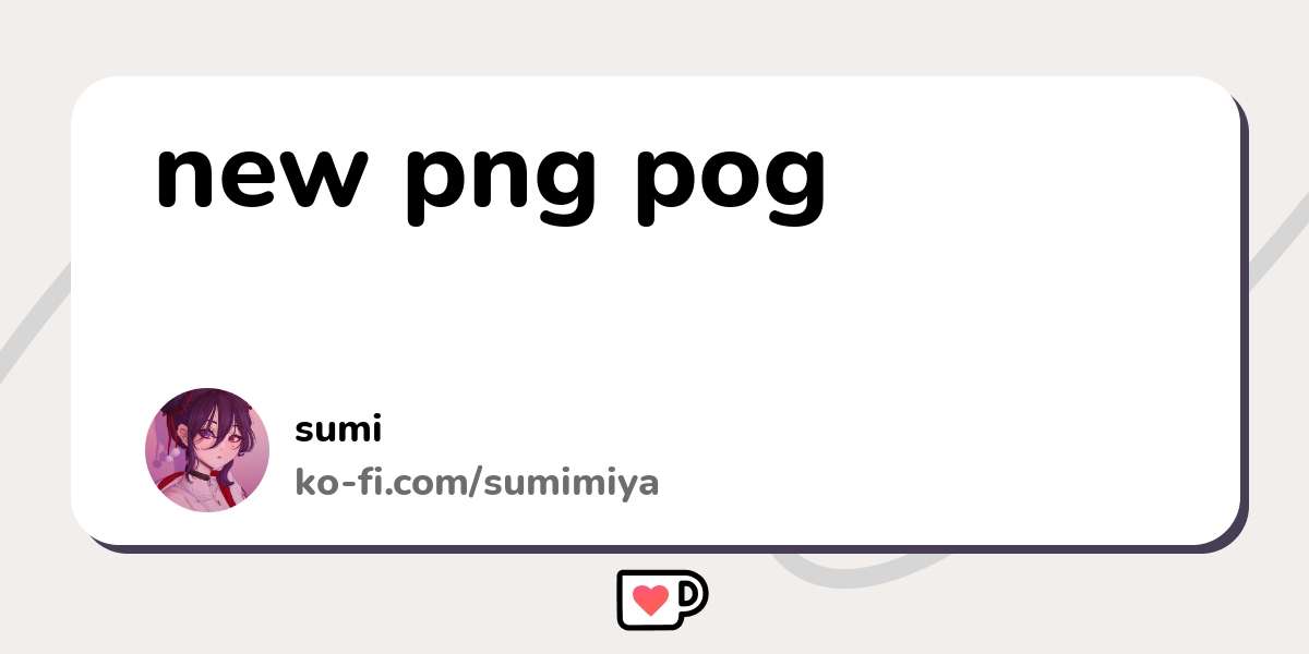 new png pog - Ko-fi ️ Where creators get support from fans through ...