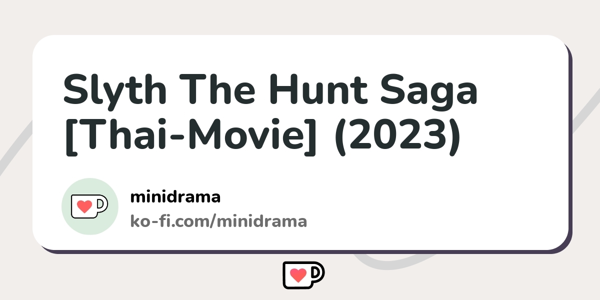 Slyth The Hunt Saga [Thai-Movie] (2023) - Ko-fi ️ Where creators get ...