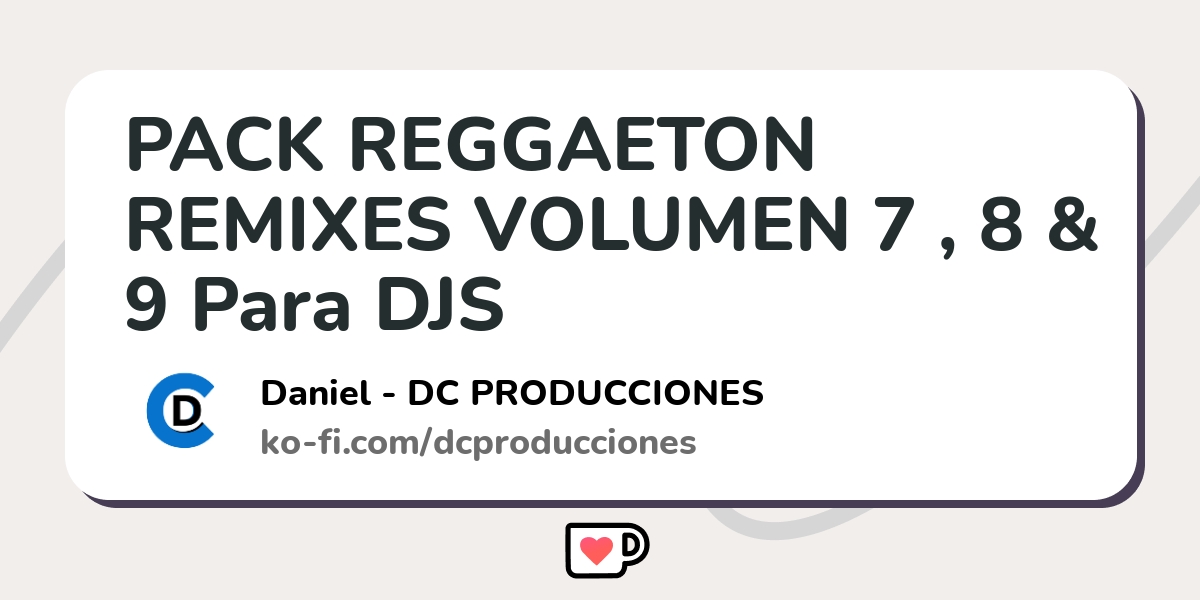 PACK REGGAETON REMIXES VOLUMEN 7 , 8 & 9 Para DJS - Ko-fi ️ Where ...