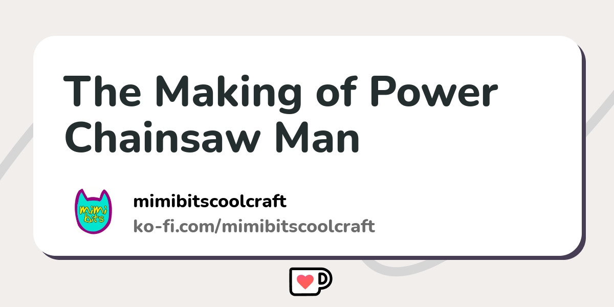 Power Chainsaw Man - PDF Printable Pattern - mimibitscoolcraft's Ko-fi Shop  - Ko-fi ❤️ Where creators get support from fans through donations,  memberships, shop sales and more! The original 'Buy Me a