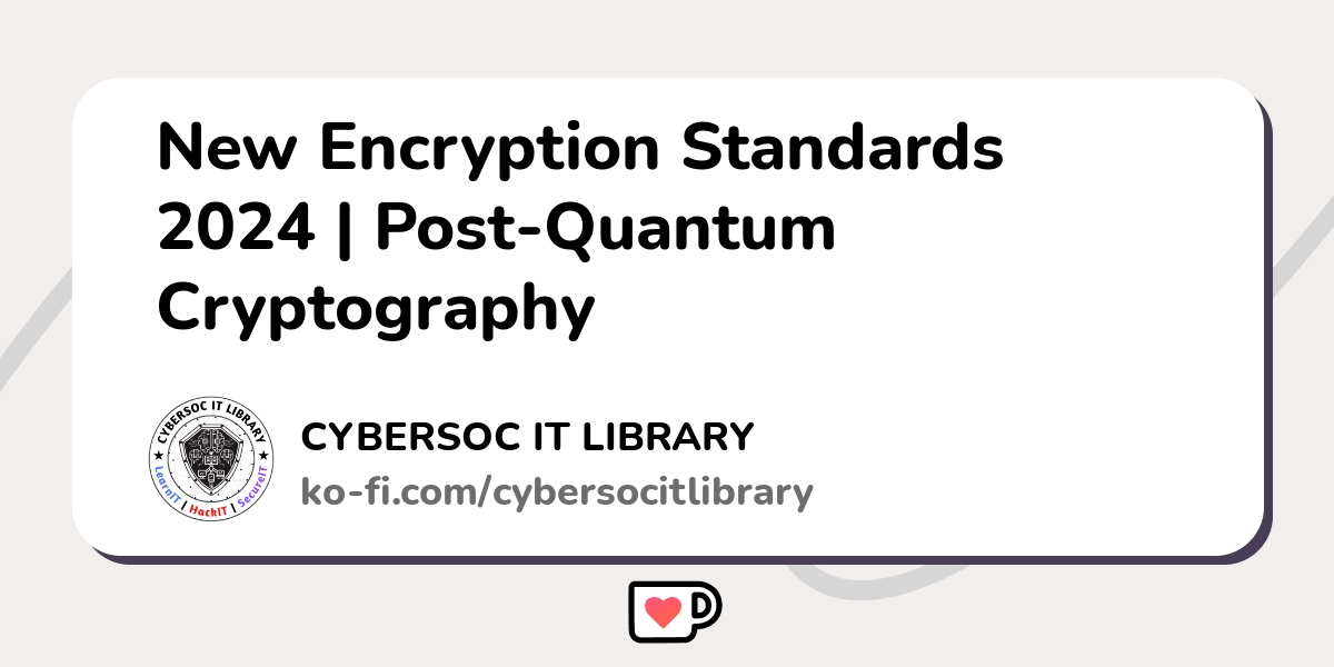 New Encryption Standards 2024 Post Quantum Cryptography Ko Fi пёџ New Encryption Standards 2024 Post Quantum Cryptography Ko Fi пёџ