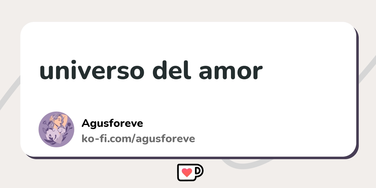 universo del amor - Ko-fi ️ Where creators get support from fans ...