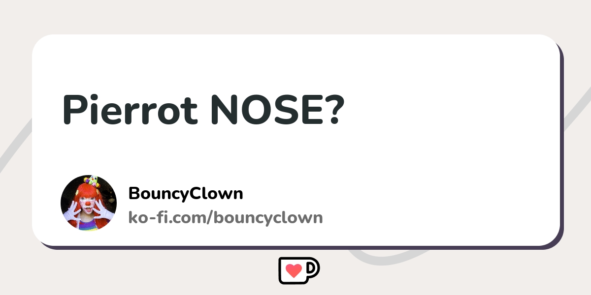 Pierrot NOSE? - Ko-fi ️ Where creators get support from fans through ...