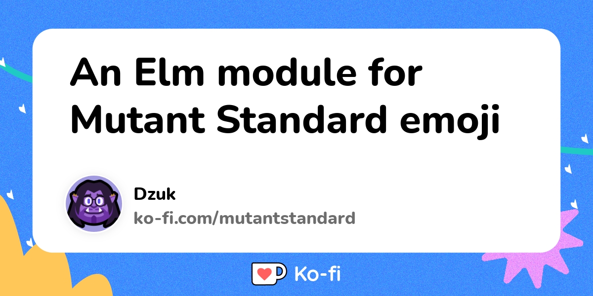 An Elm module for Mutant Standard emoji - Ko-fi ️ Where creators get ...