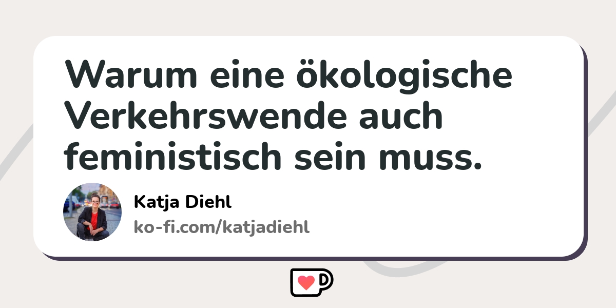 Warum eine ökologische Verkehrswende auch feministisch sein muss. Ko