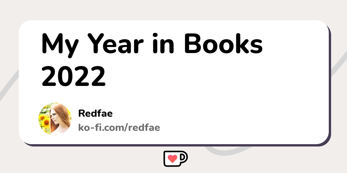 My Year in Books 2022 Kofi ️ Where creators get support from fans