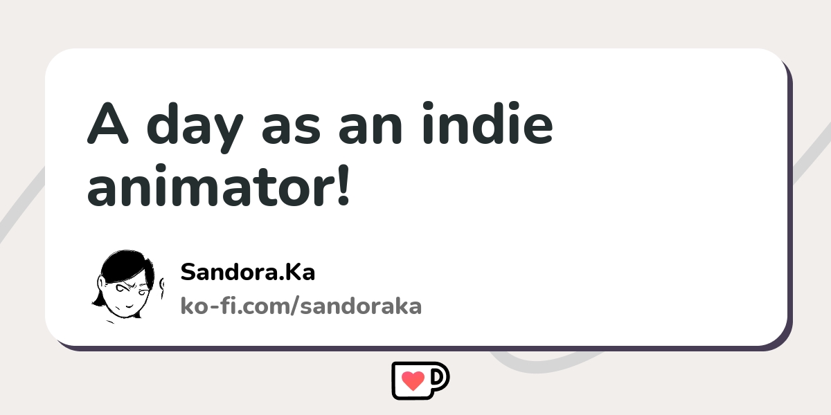 A day as an indie animator! - Ko-fi ️ Where creators get support from ...