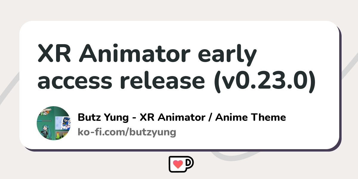 XR Animator early access release (v0.23.0) - Ko-fi ️ Where creators get ...