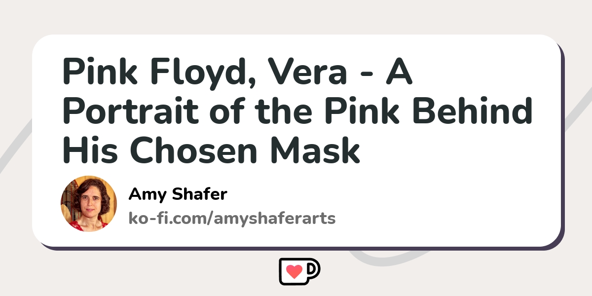 Pink Floyd, Vera - A Portrait of the Pink Behind His Chosen Mask - Ko ...