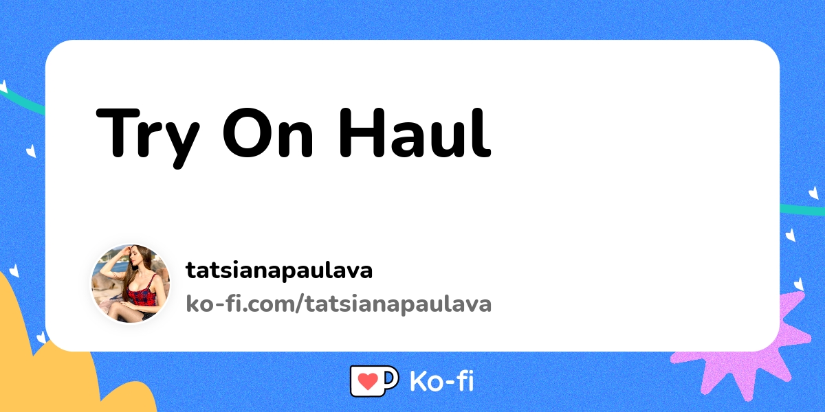 Try On Haul Ko Fi пёџ Where Creators Get Support From Fans Through Try On Haul Ko Fi пёџ Where Creators Get Support From Fans Through